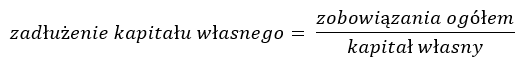 zadłużenie kapitału własnego = zobowiązania ogółem / kapitał własny